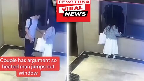 CCTV Footage Shows Shocking Moment Man Jumps from Window After Breakup with His Girlfriend