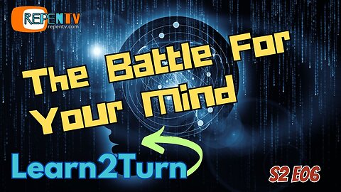Learn2Turn - S2E06 - The Battle For Your Mind