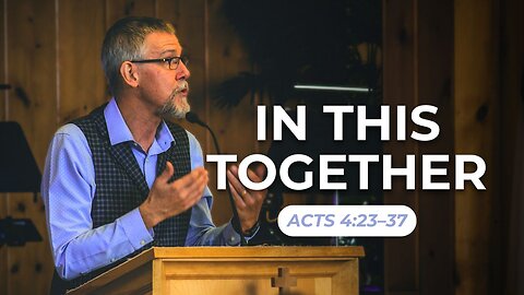 In This Together — Acts 4:23–37