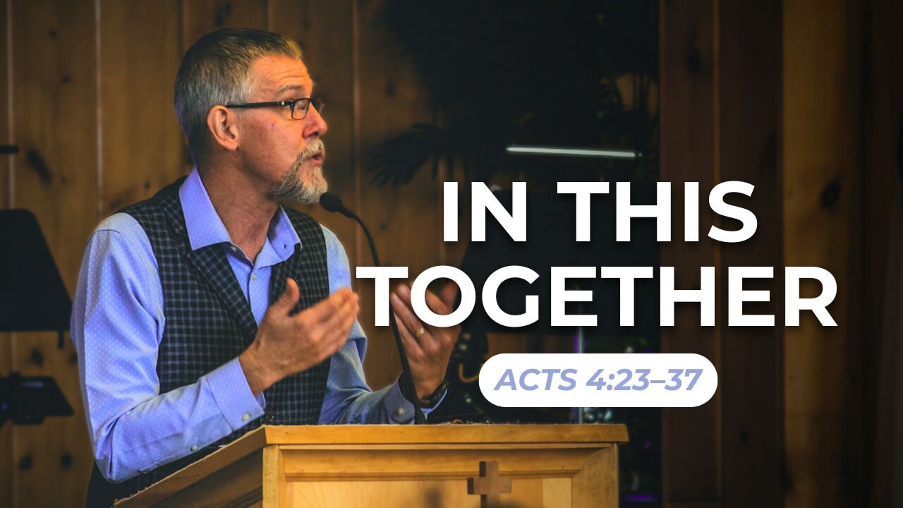 In This Together — Acts 4:23–37