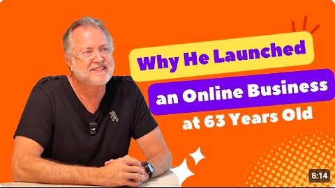 Why He Launched An Online Business at 63: A Story of Growth and Vision in His Online Business?