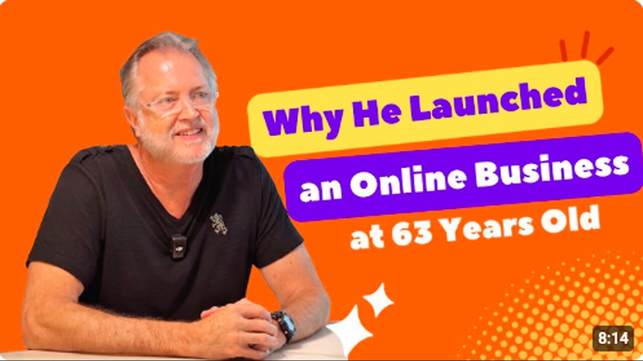 Why He Launched An Online Business at 63: A Story of Growth and Vision in His Online Business?