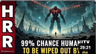 99% chance humanity to be WIPED OUT by AI