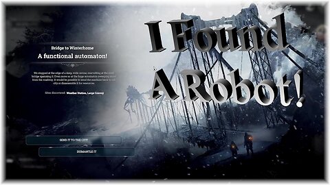 I Found A Robot! / Frostpunk R1 E6