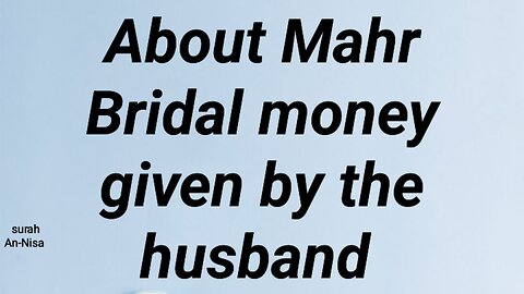 About Mahr Bridal money given by the husband