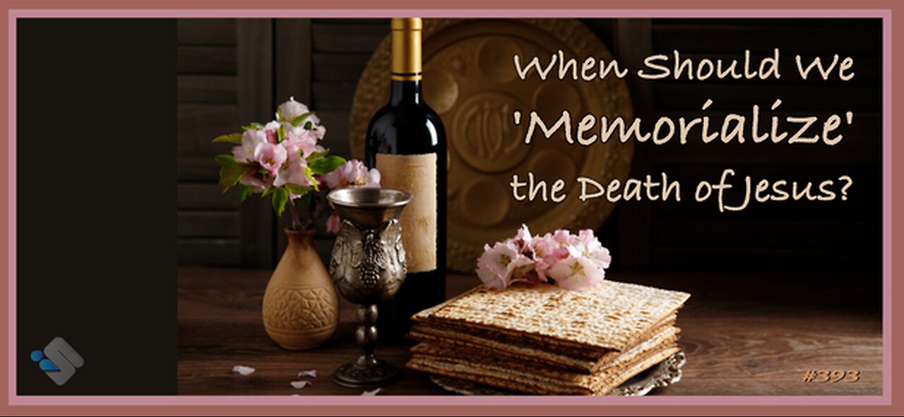 David J. Smith - 393 - When Should We 'Memorialize' the Death of Jesus?