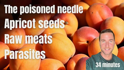 The Poisoned Needle, Apricot seeds, Raw meat history, and Parasites