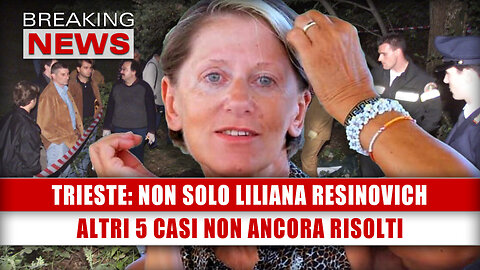 Trieste, Non Solo Liliana Resinovich: Altri 5 Casi Non Ancora Risolti!