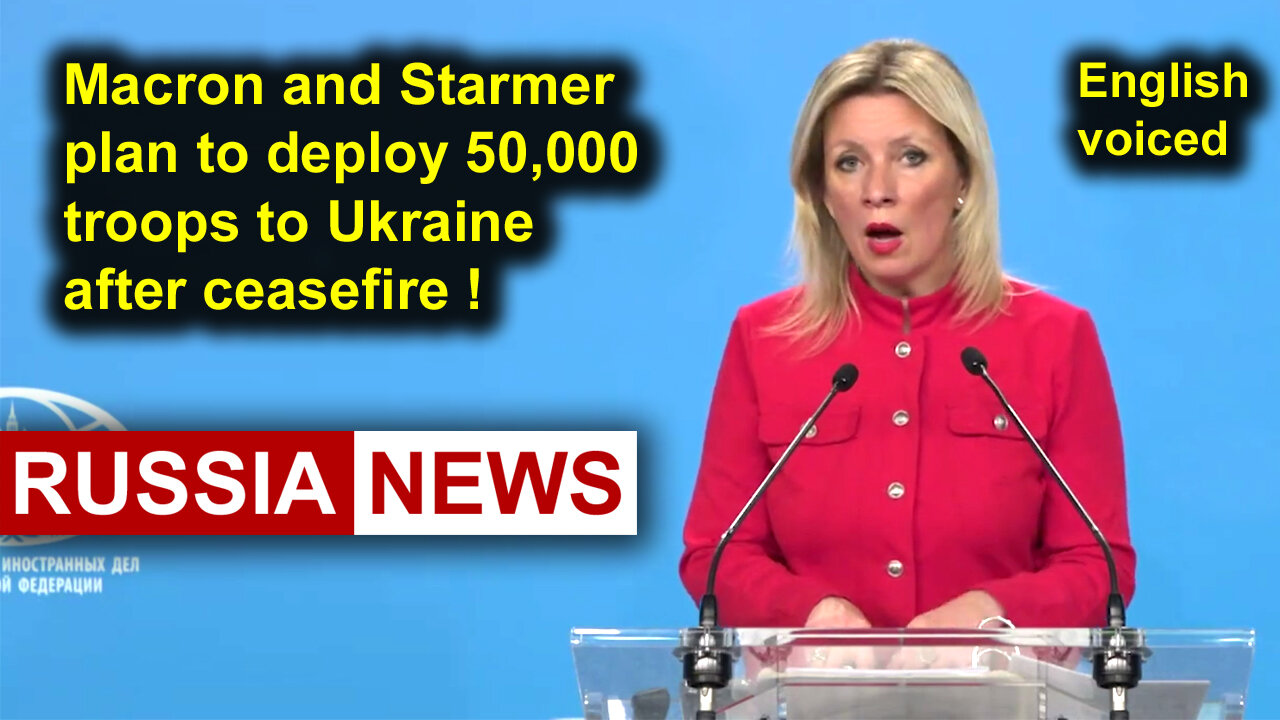 Macron and Starmer plan to deploy 50,000 troops to Ukraine after ceasefire!