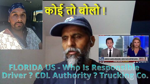 FLORIDA US - Who Is Responsible ... Driver ? CDL Authority ? Trucking Co. कोई तो बोलो #canada #rawat