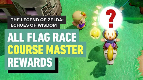 Legends of Zelda - Echoes of Wisdom - All Flag Race Master Course Rewards (
