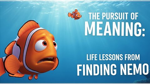 The Pursuit of Meaning | Life Lessons from Finding Nemo
