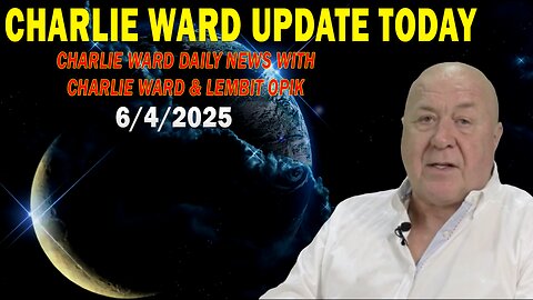 CHARLIE WARD UPDATE TODAY June 4: "CHARLIE WARD DAILY NEWS WITH PAUL BROOKER & LEMBIT OPIK"