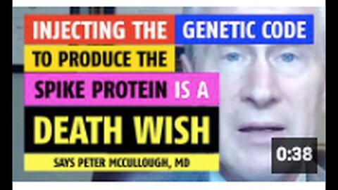 "Peter McCullough, MD Claims Genetic Code Injection is a Death Wish"