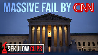 BREAKING: Massive Fail by CNN at the Supreme Court