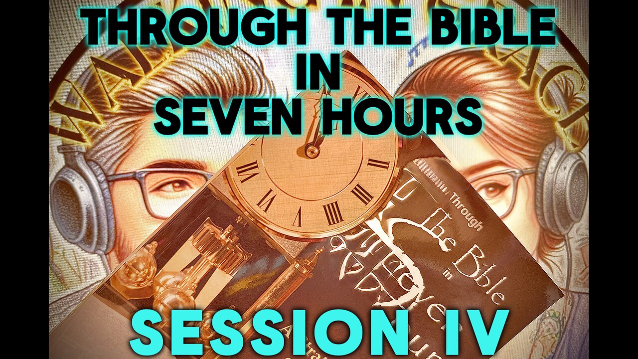 Through the Bible in 7 Hours | Session: IV