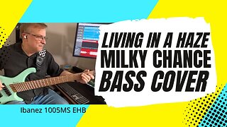 Living In A Haze - Milky Chance - bass cover | Ibanez EHB1005MS bass