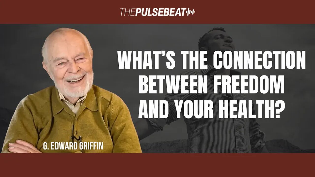 G. Edward Griffin: The Fight for Freedom, Health & Truth | Pulsebeat Podcast