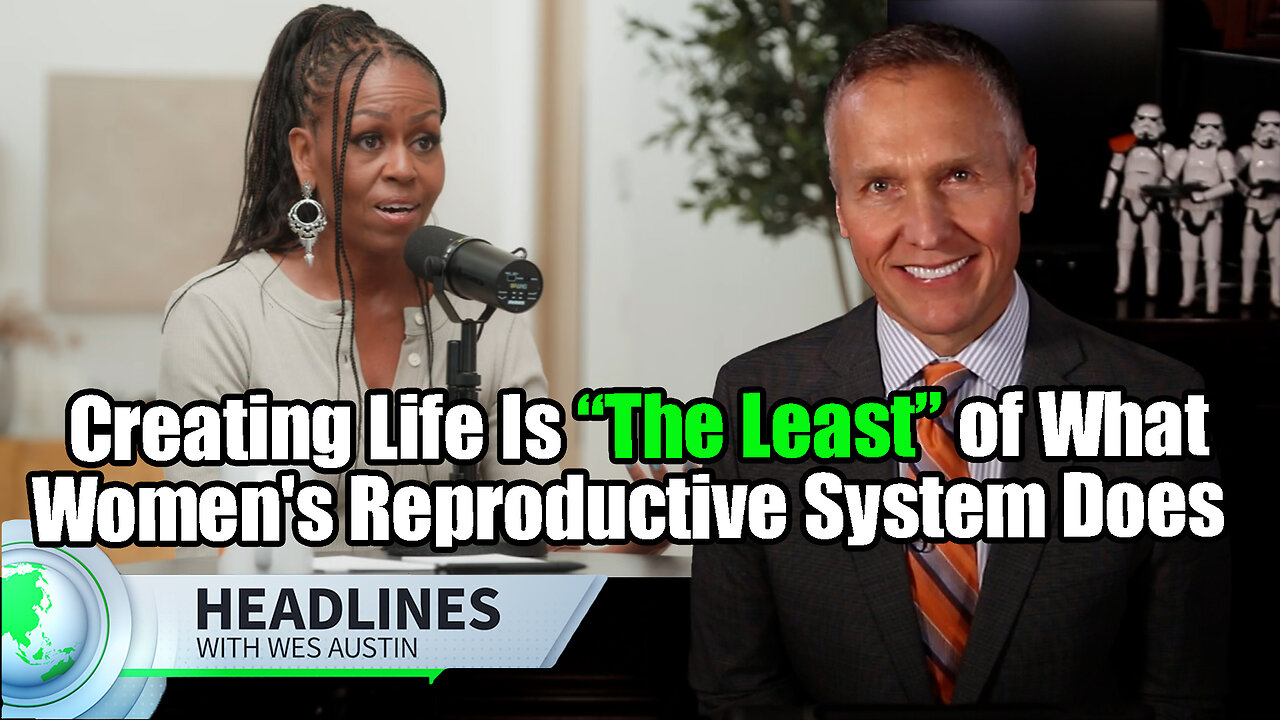 Michelle Obama: Creating Life Is “The Least” of What Women's Reproductive System Does
