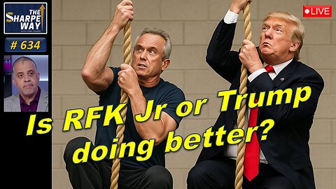 Sharpe Way No. 634! "Is RFK, Jr. or Trump doing better? 🇺🇸 🔥" LIVE Review & Discussion!