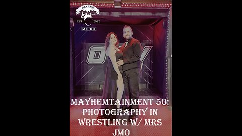 Mayhemtainment 50: Photography in Wrestling with Mrs JMO