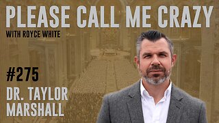 Dr. Taylor Marshall & Christian Patriot | EP #275 | Catholic Resurgence? | Royce White