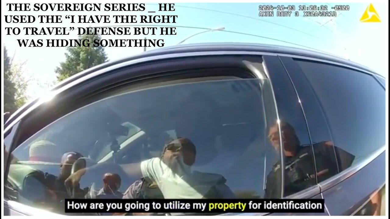 THE SOVEREIGN SERIES _ HE USED THE “I HAVE THE RIGHT TO TRAVEL” DEFENSE BUT HE WAS HIDING SOMETHING