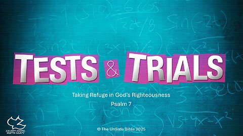 Psalm 7 Tests & Trials