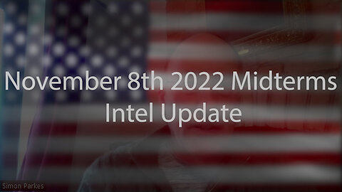 [2022-11-04] November 8th Midterms Intel Update…