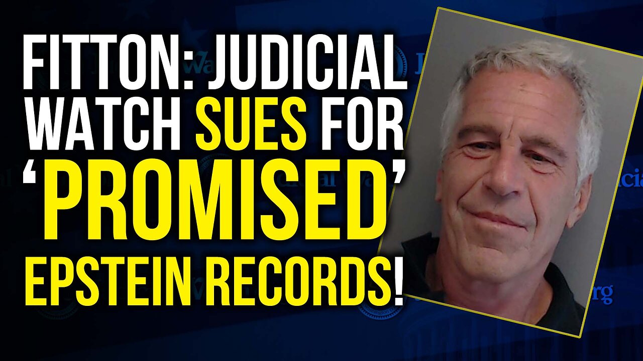 FITTON: JUDICIAL WATCH SUES FOR ‘PROMISED’ EPSTEIN RECORDS!