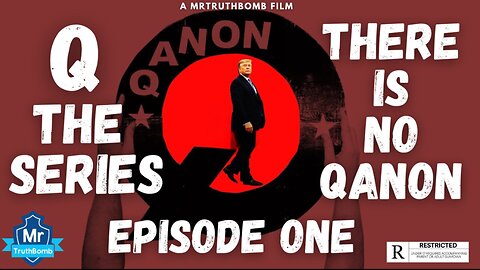There is No "QAnon" - Q-The Series by MrTruthBomb - Episode ONE - Documentary