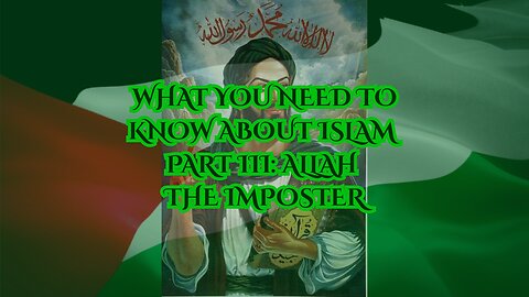 What You Need to Know About Islam Part III: Allah the Imposter