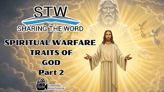 Sharing The Word on Spiritual Warfare - The Traits of God PT2