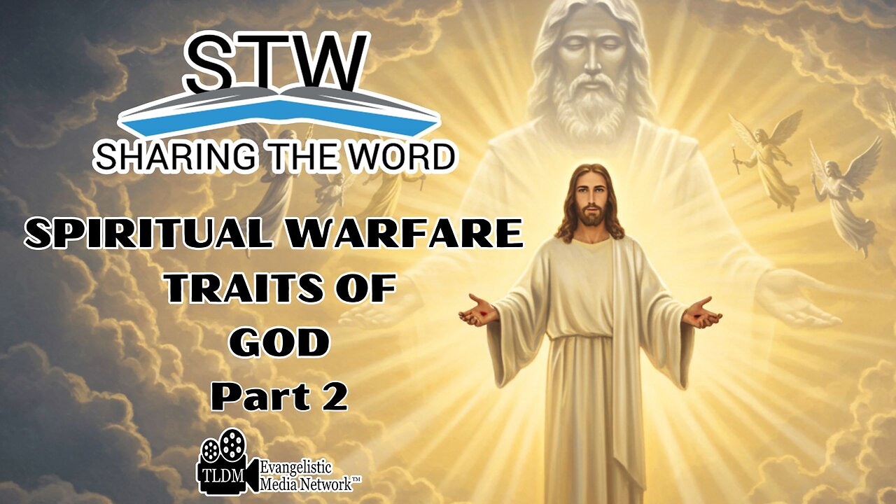 Sharing The Word on Spiritual Warfare - The Traits of God PT2