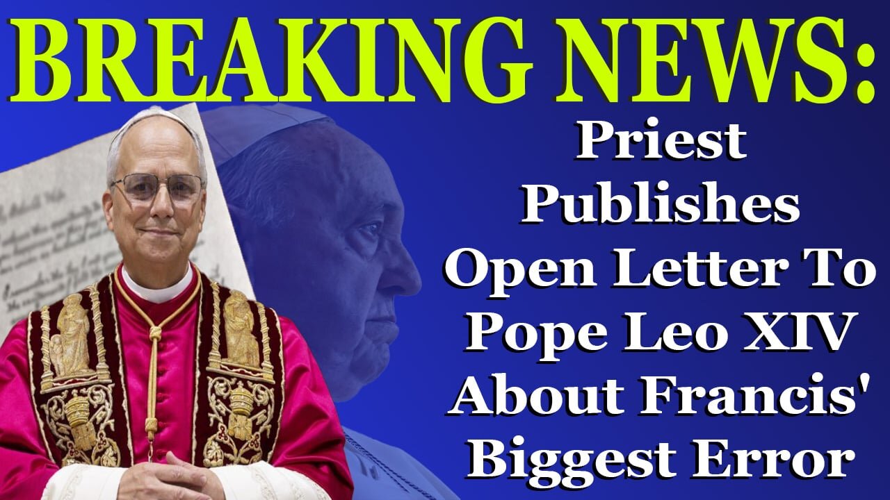 BREAKING: Priest Pens Open Letter With Challenge To Pope Leo To Reject Francis