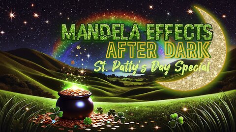 #MandelaEffects AFTER DARK St. Patrick’s Day Special! St. Patty’s Mandela’s + more!