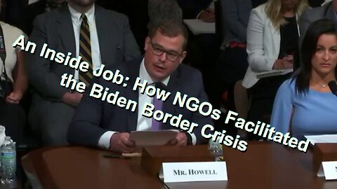 An Inside Job: How NGOs Facilitated the Biden Border Crisis - July 16, 2025