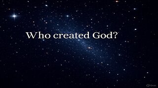 Who created God?