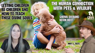 Our CHILDREN and our animals; how we can improve with Sherri Divband