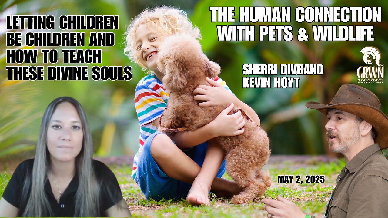 Our CHILDREN and our animals; how we can improve with Sherri Divband