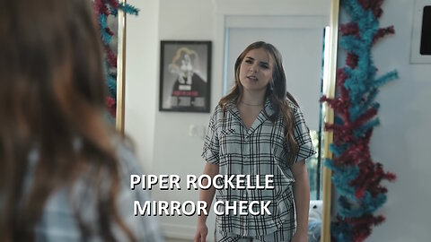Piper's Early Days (2) Mirror Check 4K HD