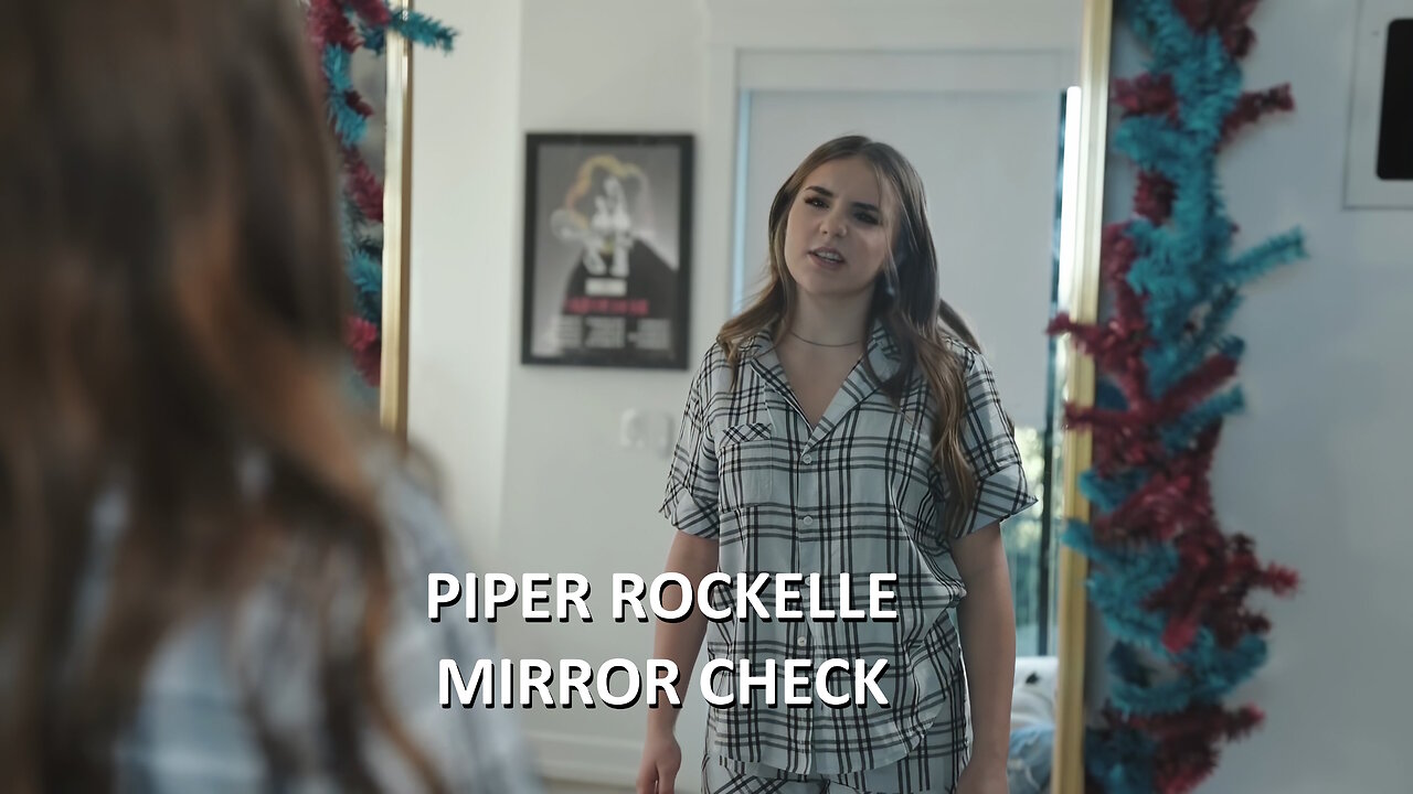 Piper's Early Days (2) Mirror Check 4K HD