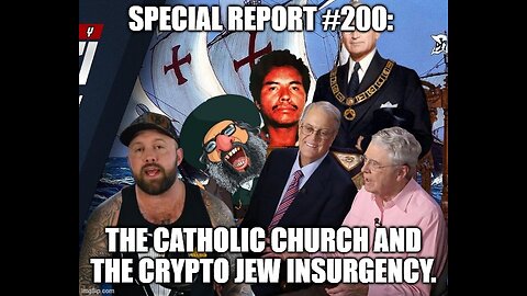 Special Report #200: The Catholic Church and The Crypto Jew insurgency.
