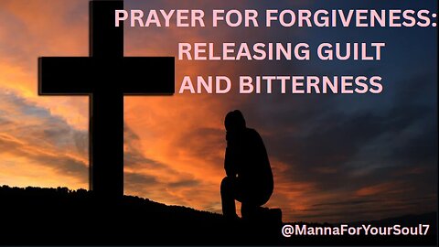 Find Peace: Powerful Forgiveness Prayer to Release Guilt & Bitterness