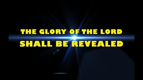 THE GLORY OF THE LORD SHALL BE REVEALED // Rusty L Hathcock