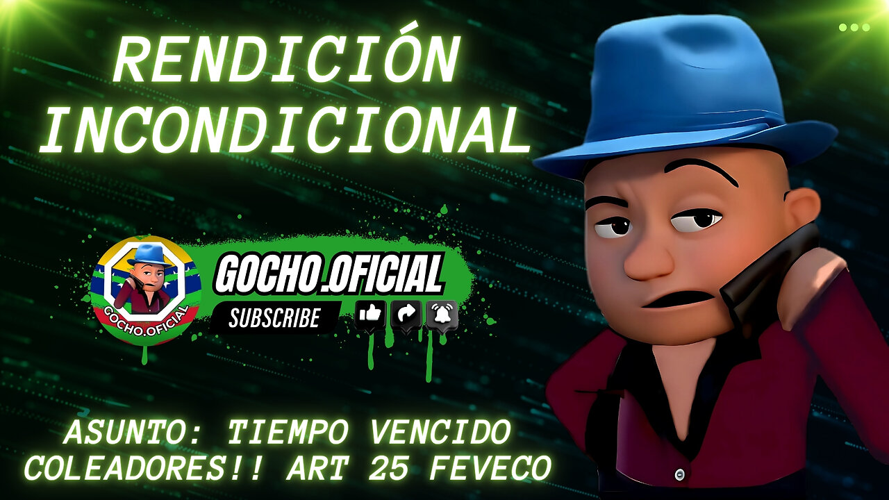 17JUN2025 | RENDICIÓN INCONDICIONAL | [GOCHO.OFICIAL]