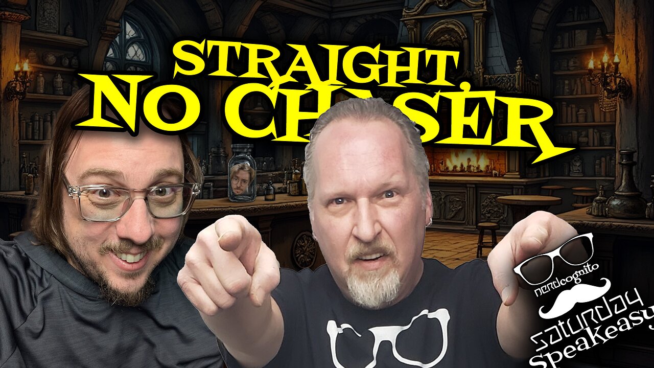 Nerdcognito's Saturday Speakeasy - Straight, No Chaser - 03.29.2025