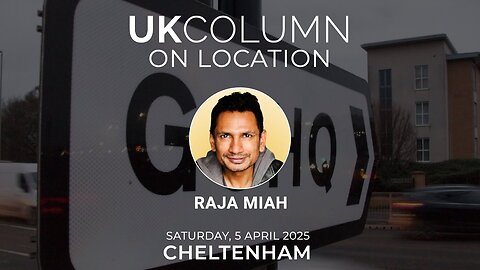 UK Column ‘On Location’ in Cheltenham: Raja Miah