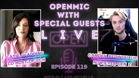 EP. 119 | OpenMic Live with Catie Gladding and Camden Bedinghaus Unfiltered