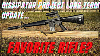 Dissipator Project Long Term Update | Favorite Rifle?